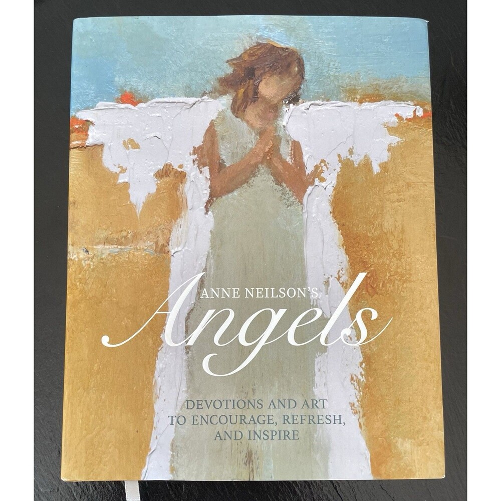Anne Neilson Angels : Devotions & Art to Encourage, Refresh, & Inspire Hardcover